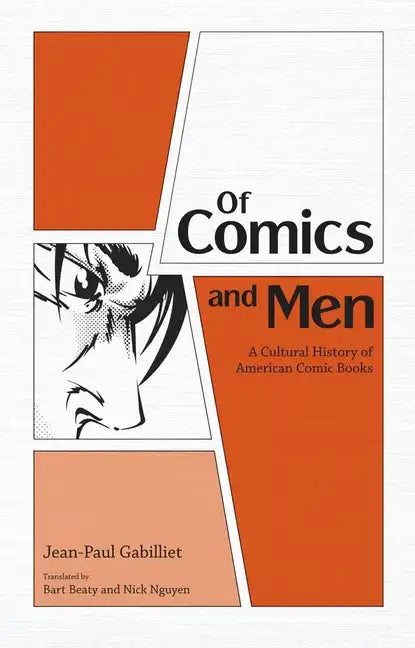 Of Comics and Men: A Cultural History of American Comic Books - Paperback