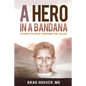 A Hero in a Bandana: A Family's Walk Through the Valley - Paperback