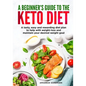 A beginners guide to the Keto Diet: A tasty, easy and rewarding diet plan to help with weight-loss and maintain your desired weight goal - Paperback