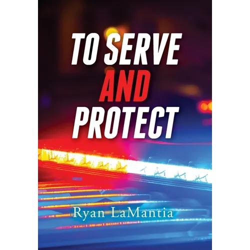 To Serve and Protect - Hardcover