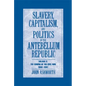 Slavery Capit Pol Antebellum Rep v2 - Paperback