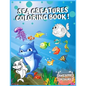 Sea Creatures Coloring Book: Amazing Ocean Animals, Life under the sea, Deep Sea Creatures - Paperback