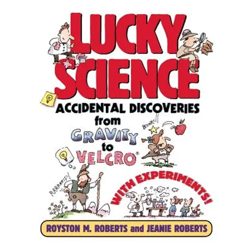 Lucky Science: Accidental Discoveries from Gravity to Velcro, with Experiments - Paperback