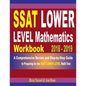 SSAT Lower Level Mathematics Workbook 2018 - 2019: A Comprehensive Review and Step-By-Step Guide to Preparing for the SSAT Lower Level Math - Paperback