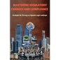 Mastering Regulatory Changes and Compliance: Strategies for Thriving in a Dynamic Legal Landscape - Paperback