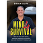 Mind 4 Survival: How to Face Any Crisis, Minimize Unwanted Struggle, and Live Your Best Possible Life - Hardcover