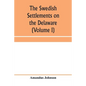 The Swedish settlements on the Delaware: their history and relation to the Indians, Dutch and English, 1638-1664: with an account of the South, the Ne - Paperback