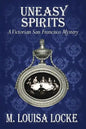 Uneasy Spirits: A Victorian San Francisco Mystery - Paperback