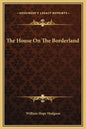 The House on the Borderland - Hardcover