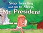 Stop Tweeting and Go to Sleep, Mr. President - Paperback