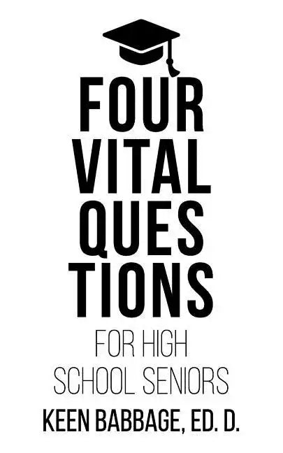 Four Vital Questions for High School Seniors - Paperback