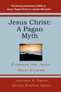 Jesus Christ: A Pagan Myth: Evidence That Jesus Never Existed - Paperback