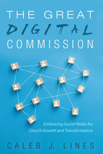 The Great Digital Commission: Embracing Social Media for Church Growth and Transformation - Paperback