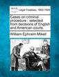 Cases on Criminal Procedure: Selected from Decisions of English and American Courts. - Paperback