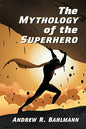 The Mythology of the Superhero - Paperback