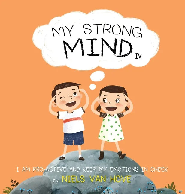 My Strong Mind IV: I am Pro-active and Keep my Emotions in Check - Hardcover