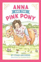 Anna and the Pink Pony: A gorgeously-illustrated early reader that celebrates the magic between children and horses - Paperback