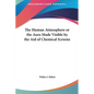 The Human Atmosphere or the Aura Made Visible by the Aid of Chemical Screens - Hardcover