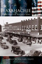 Waxahachie: Where Cotton Reigned King - Hardcover