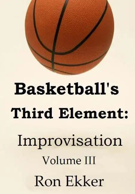 Basketball's Third Element: Improvisation, Volume III - Paperback