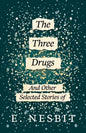 The Three Drugs - And Other Selected Stories of E. Nesbit (Fantasy and Horror Classics) - Paperback