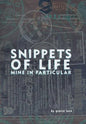Snippets of life, Mine in Particular - Hardcover
