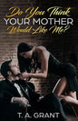 Do You Think Your Mother Would Like Me? - Paperback