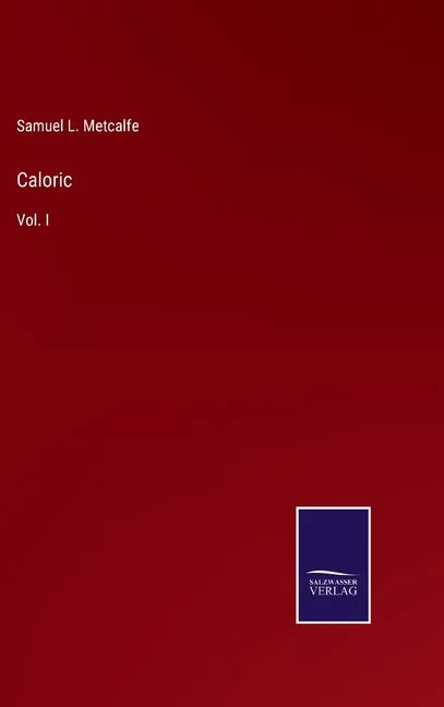 Caloric: Vol. I - Hardcover