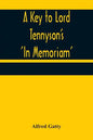 A Key to Lord Tennyson's 'In Memoriam' - Paperback