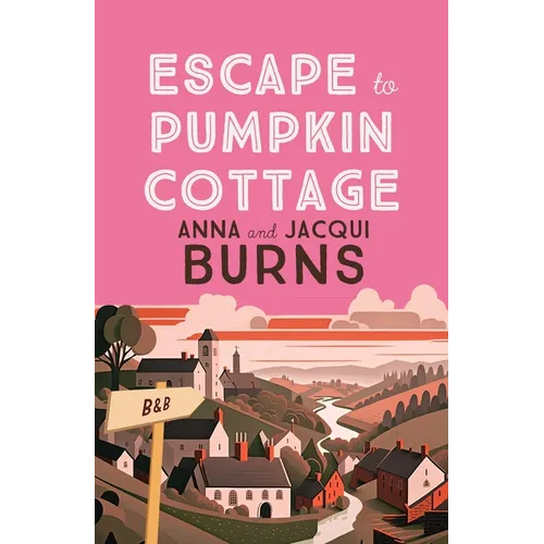 Escape to Pumpkin Cottage: A Feel-Good Read about Romance and Rivalry - Hardcover