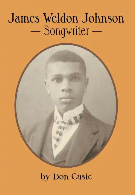 James Weldon Johnson: Songwriter - Hardcover