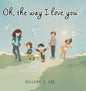 Oh The Way I Love You - Hardcover