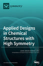 Applied Designs in Chemical Structures with High Symmetry - Hardcover