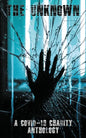 The Unknown: A Covid-19 Charity Anthology: A Covid-19 Charity Anthology - Paperback