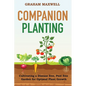 Companion Planting: Cultivating a Disease and Pest-Free Garden for Optimal Plant Growth - Paperback