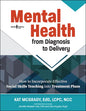 Mental Health from Diagnosis to Delivery: How to Incorporate Effective Social Skills Teaching Into Treatment Plans - Paperback