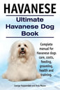 Havanese. Ultimate Havanese Book. Complete manual for Havanese dogs care, costs, feeding, grooming, health and training. - Paperback