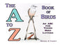 The A to Z Book of Birds: An ABC for Young Bird Lovers - Hardcover