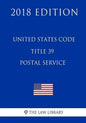 United States Code - Title 39 - Postal Service (2018 Edition) - Paperback