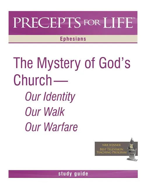 Precepts for Life Study Guide: The Mystery of God's Church -- Our Identity, Our Walk, Our Warfare (Ephesians) - Paperback