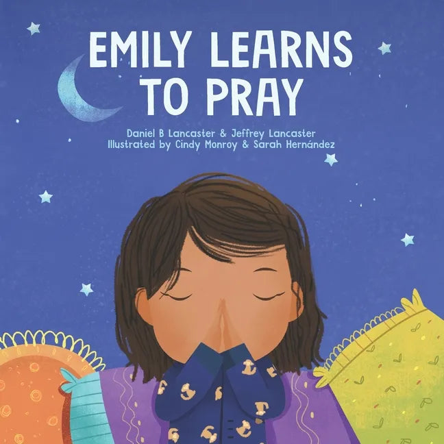 Emily Learn to Pray: A Childrens Book About Jesus and Prayer - Paperback