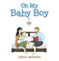 Oh My Baby Boy - Hardcover
