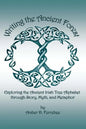 Writing the Ancient Forest: Exploring the Ancient Irish Tree Alphabet through Story, Myth and Metaphor - Paperback