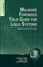 Malware Forensics Field Guide for Linux Systems: Digital Forensics Field Guides - Paperback