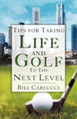 Tips for Taking Life And Golf To The Next Level - Paperback