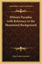 Milton's Paradise with Reference to the Hexameral Background - Paperback