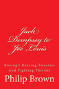Jack Dempsey to Joe Louis: Boxing's Roaring Twenties And Fighting Thirties - Paperback