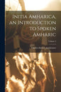 Initia Amharica, an Introduction to Spoken Amharic; Volume 2 - Paperback