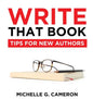 Write That Book: Tips For New Authors - Hardcover