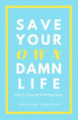 Save Your Own Damn Life: A Do It Yourself Self Help Book - Paperback